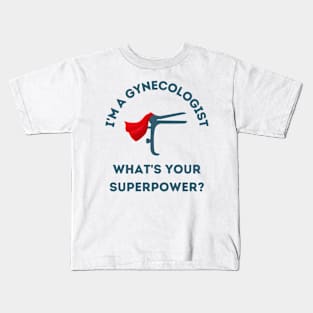 I'm a Gynecologist, what's your superpower? Kids T-Shirt